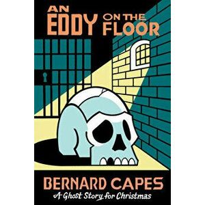 An Eddy on the Floor, Paperback - Bernard Capes imagine