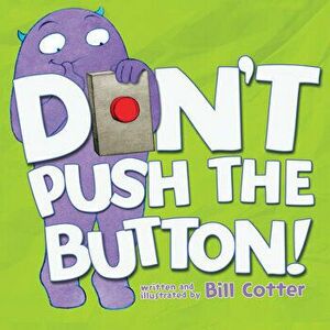 Don't Push the Button!, Board book - Bill Cotter imagine