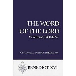 The Word of the Lord: Verbum Domini: Post-Synodal Apostolic Exhortation, Paperback - *** imagine