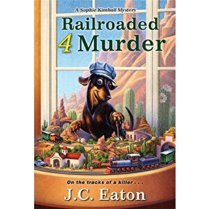 Railroaded 4 Murder, Paperback - J. C. Eaton imagine