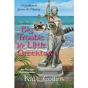 Big Trouble in Little Greektown, Paperback - Kate Collins imagine