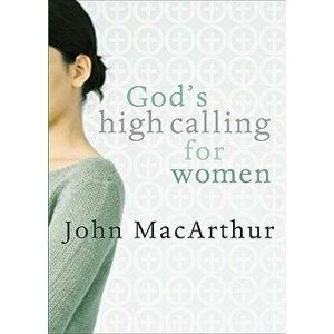 God's High Calling for Women, Paperback - John MacArthur imagine