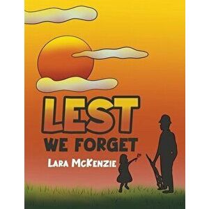 Lest We Forget, Paperback - Lara McKenzie imagine