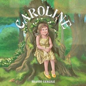 Caroline, Paperback - Brandi Carlile imagine
