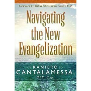 Navigating the New Evangelization, Paperback - Raniero Cantalamessa imagine