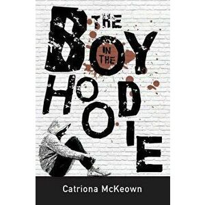 The Boy in the Hoodie, Paperback - Catriona McKeown imagine