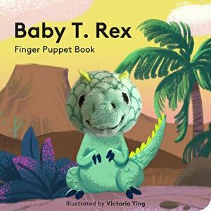 Baby T. Rex: Finger Puppet Book, Paperback - Victoria Ying imagine