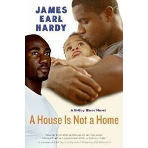 A House Is Not a Home, Paperback - James Earl Hardy imagine
