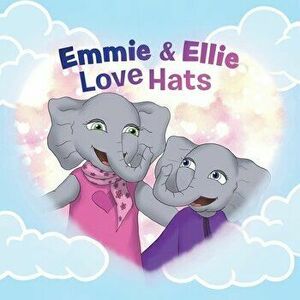 Emmie & Ellie Love Hats, Paperback - Sarah Demidiuk imagine