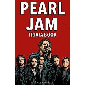 Pearl Jam Trivia Book, Paperback - Dale Raynes imagine