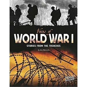 Voices of World War I: Stories from the Trenches, Paperback - Ann Heinrichs imagine
