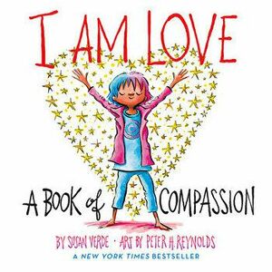 I Am Love: A Book of Compassion, Board book - Susan Verde imagine