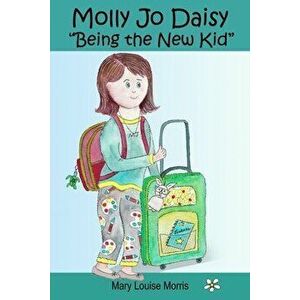 Molly Jo Daisy Being the New Kid: A Chapter Book for Ages 9-12 About Emotions, Feelings, Kindness, Moving to a New Town, and Going to a Different Scho imagine
