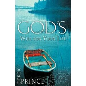 God's Will for Your Life, Paperback - Derek Prince imagine