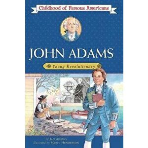 John Adams: Young Revolutionary, Paperback - Jan Adkins imagine