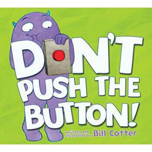 Don't Push the Button!, Paperback - Bill Cotter imagine