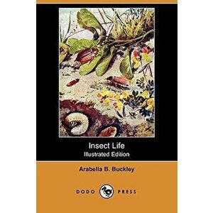 Insect Life (Illustrated Edition) (Dodo Press), Paperback - Arabella B. Buckley imagine