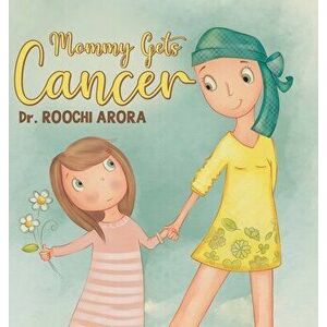 Mommy Gets Cancer, Hardcover - Roochi Arora imagine