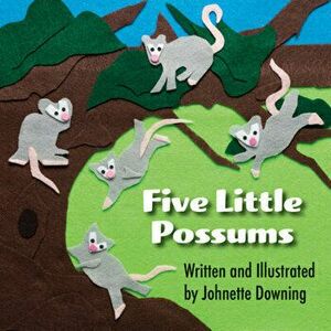 Five Little Possums, Hardcover - Johnette Downing imagine