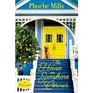 The House on Sunshine Corner, Paperback - Phoebe Mills imagine