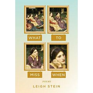 What to Miss When: Poems, Paperback - Leigh Stein imagine