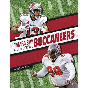 Tampa Bay Buccaneers All-Time Greats, Library Binding - Ted Coleman imagine