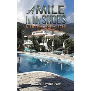 A Mile in My Shoes, Paperback - Howard Royston Potts imagine
