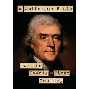 A Jefferson Bible for the Twenty-First Century, Paperback - Luis Granados imagine