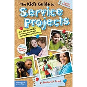 The Kid's Guide to Service Projects: Over 500 Service Ideas for Young People Who Want to Make a Difference, Paperback - Barbara A. Lewis imagine