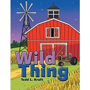 Wild Thing, Paperback - Todd L. Kraft imagine