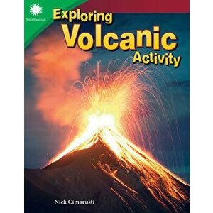 Exploring Volcanic Activity, Paperback - Nick Cimarusti imagine