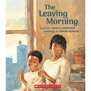 The Leaving Morning, Paperback - Angela Johnson imagine