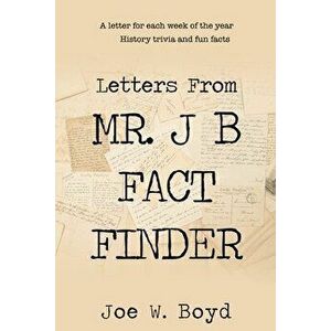 Letters from Mr. J B Fact Finder, Paperback - *** imagine