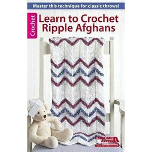 Learn to Crochet Ripple Afghans, Paperback - Leisure Arts imagine