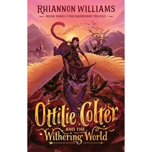 Ottilie Colter and the Withering World, 3, Paperback - Rhiannon Williams imagine