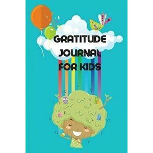 Gratitude Journal For Kids: Amazing Journal Designed To Teach Children The Practice Of Gratitude And Self-Exploration In A Fun And Creative Way - Popp imagine