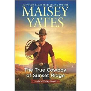The True Cowboy of Sunset Ridge, Paperback - Maisey Yates imagine