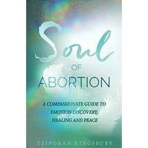 The Soul of Abortion, Paperback - Tziporah Kingsbury imagine