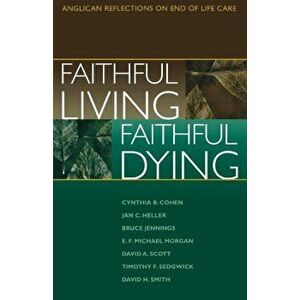 Faithful Living, Faithful Dying, Paperback - *** imagine