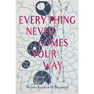 Everything Never Comes Your Way, Paperback - Nicole Stellon O' Donnell imagine