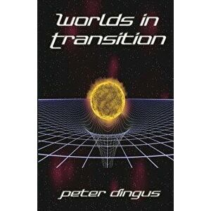 Worlds in Transition, Paperback - Peter Dingus imagine
