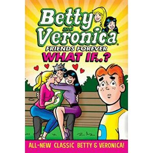 Betty & Veronica: What If, Paperback - *** imagine