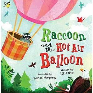 Raccoon and the Hot Air Balloon, Hardcover - Jill Atkins imagine