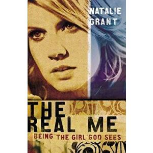 The Real Me: Being the Girl God Sees, Paperback - Natalie Grant imagine