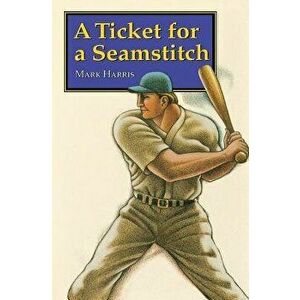 A Ticket for a Seamstitch, Paperback - Mark Harris imagine