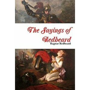 The Sayings of Redbeard, Paperback - Ragnar Redbeard imagine