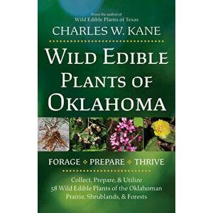 Wild Edible Plants of Oklahoma, Paperback - Charles W. Kane imagine