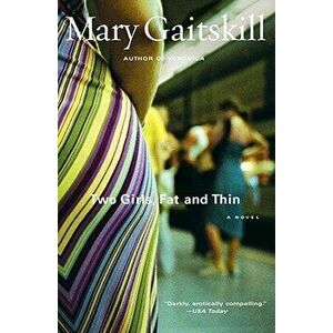 Two Girls Fat and Thin, Paperback - Mary Gaitskill imagine
