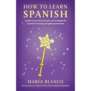 How to Learn Spanish, Paperback - María Blanco imagine
