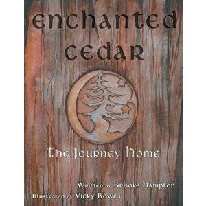 Enchanted Cedar: The Journey Home, Paperback - Brooke Hampton imagine